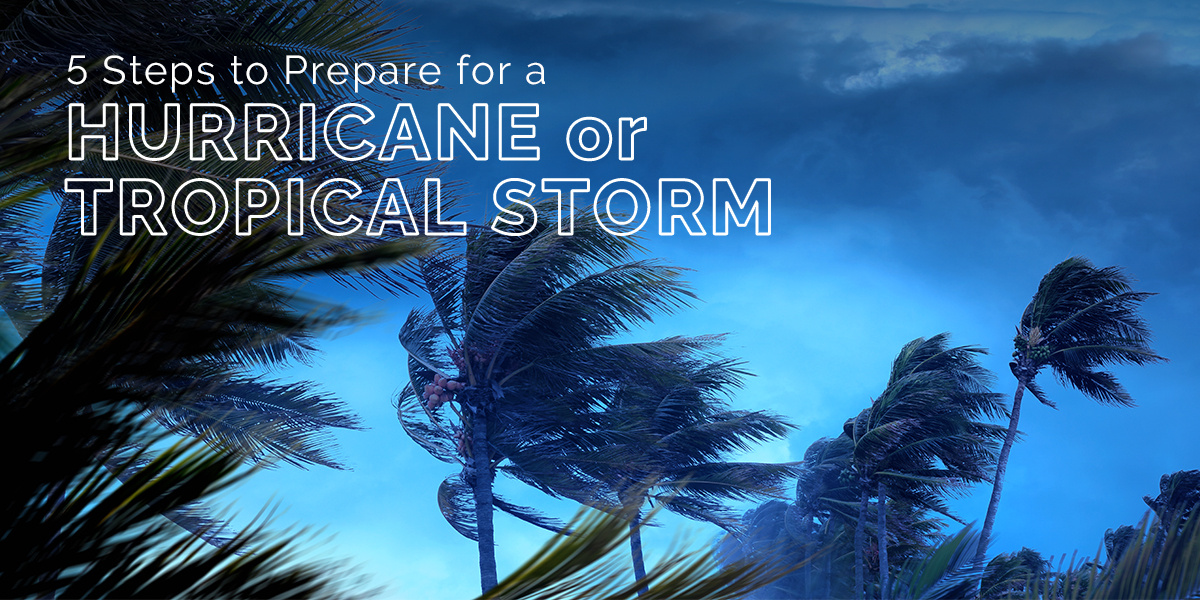 5 Steps to Prepare for a Hurricane or Tropical Storm